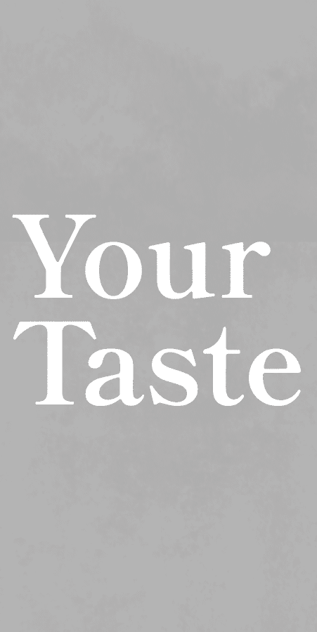 Your Taste